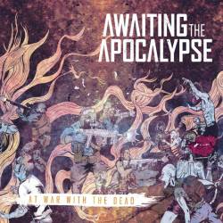 Awaiting The Apocalypse : At War with the Dead